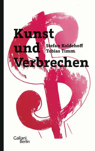 Kunst und Verbrechen (Foto: Pressestelle, Verlag Galiani Berlin )