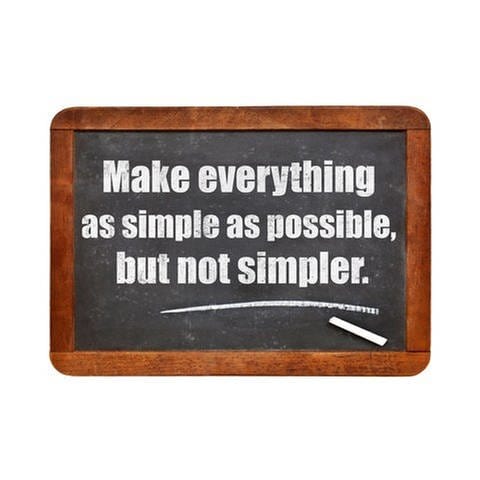 Make eveything as simple as possible, but not simpler
