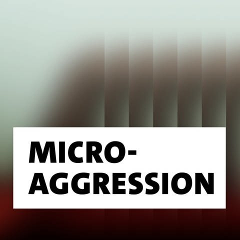 Wort der Woche: Mikroaggression 