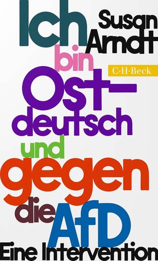 Buchcover " Ich bin ostdeutsch und gegen die AfD" von Susan Arndt (Foto: Pressestelle, Verlag C.H.Beck)