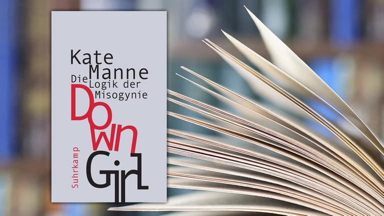 Buch-Cover von Kate Mannes Buch „Down Girl – Die Logik der Misogynie“