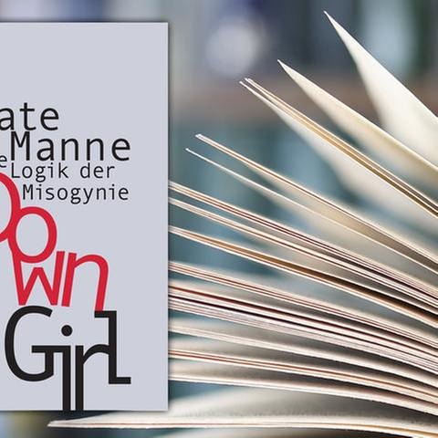 Buch-Cover von Kate Mannes Buch „Down Girl – Die Logik der Misogynie“ (Foto: Pressestelle, Verlag Suhrkamp -)