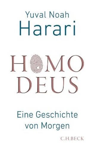 Buchcover "Yuval Noah Harari: Homo Deus" (Foto: Pressestelle, C. H. Beck -)