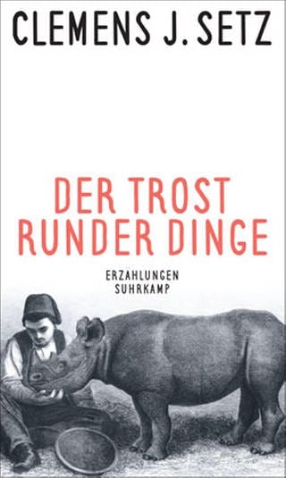 Der Trost runder Dinge, Clemens Setz Cover (Foto: Pressestelle, Suhrkamp Verlag -)
