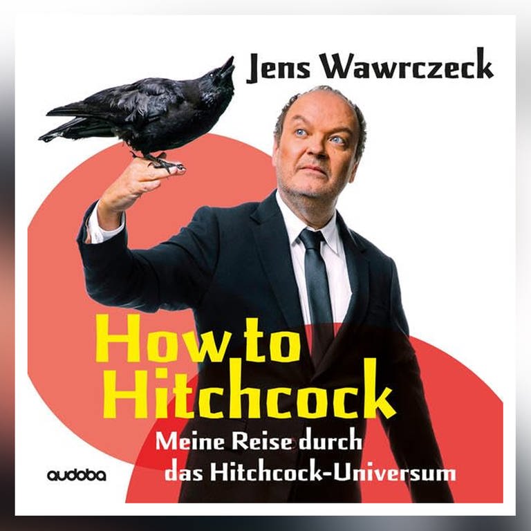Jens Wawrczeck: „How to Hitchcock. Meine Reise durch das Hitchcock-Universum“ (Foto: Pressestelle, Edition Audoba)