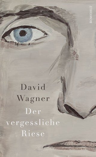 David Wagner: Der vergessliche Riese (Foto: Rowohlt Verlag)