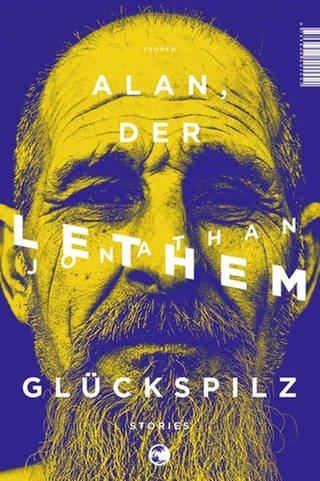 Jonathan Lethem: Alan, der Glückspilz (Foto: Tropen Verlag)