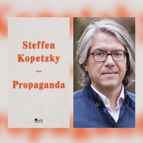 Steffen Kopetzky: Propaganda (Foto: Rowohlt)