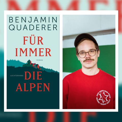 Benjamin Quaderer: Für immer die Alpen (Foto: Pressestelle, Luchterhand)