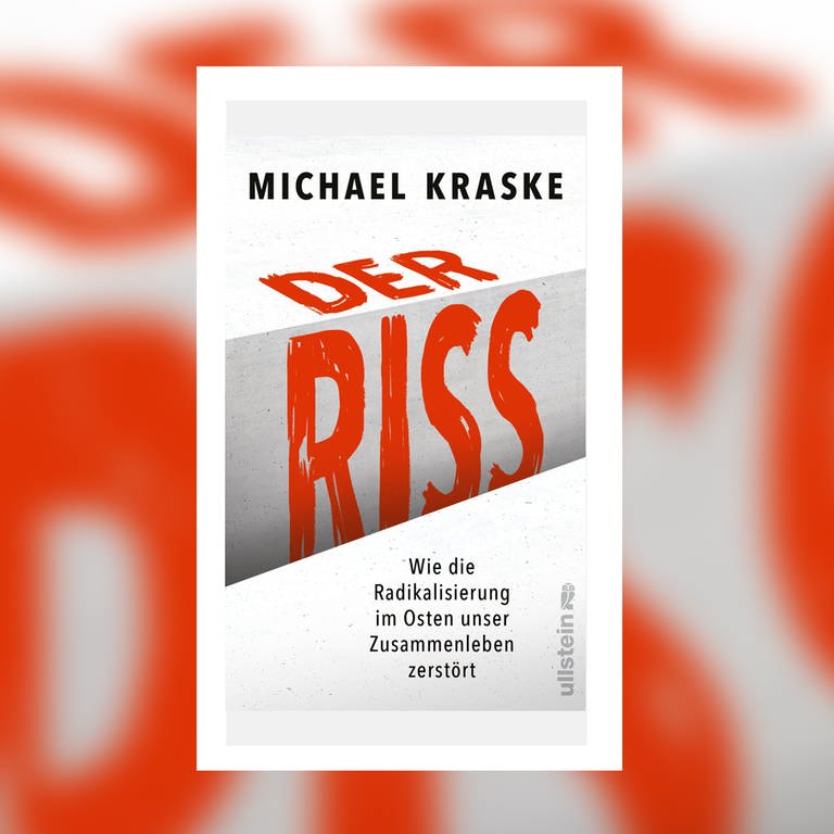 Michael Krask - Der Riss. Wie die Radikalisierung im Osten unser Zusammenleben zerstört (Foto: Ullstein Verlag)