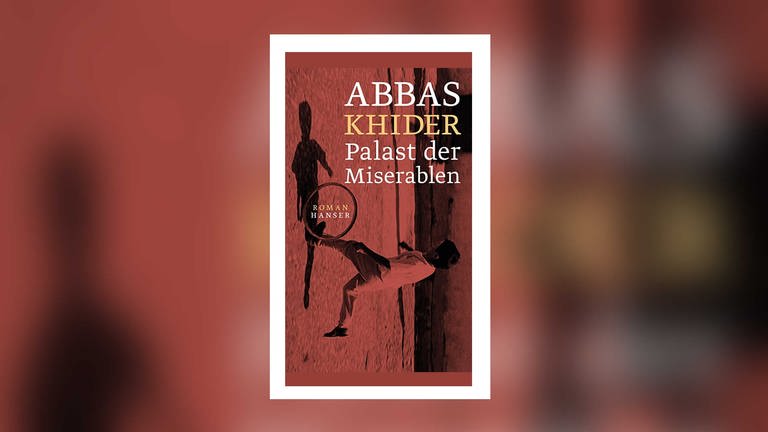 Abbas Khider - Palast der Miserablen (Foto: Hanser Verlag)