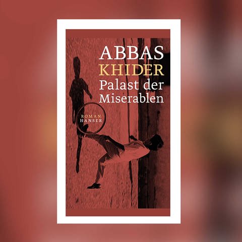 Abbas Khider - Palast der Miserablen (Foto: Hanser Verlag)