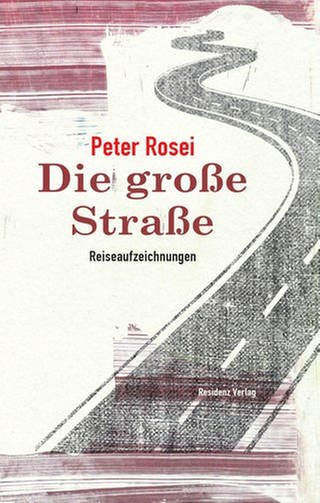 Peter Rosei - die große Straße (Foto: Residenz Verlag)
