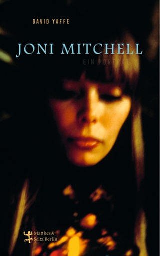 David Yaffe: Joni Mitchell - Ein Porträt (Foto: Verlag Matthes und Seitz)