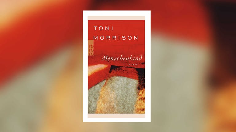 Toni Morrison: Menschenkind (Foto: Rowohlt Verlag)