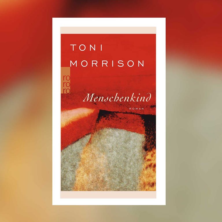 Toni Morrison: Menschenkind (Foto: Rowohlt Verlag)
