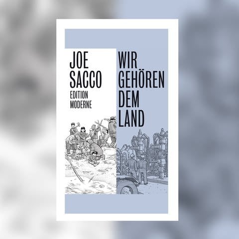 Joe Sacco - Wir gehören dem Land (Foto: edition moderne)