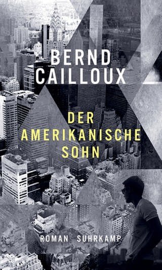 Bernd Cailloux: Der amerikanische Sohn (Foto: Suhrkamp Verlag)