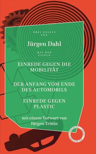 Jürgen Dahl: Einrede gegen die Mobilität. Der Anfang vom Ende des Automobils. Einrede gegen Plastik. (Foto: Verlag Das Kulturelle Gedächtnis)