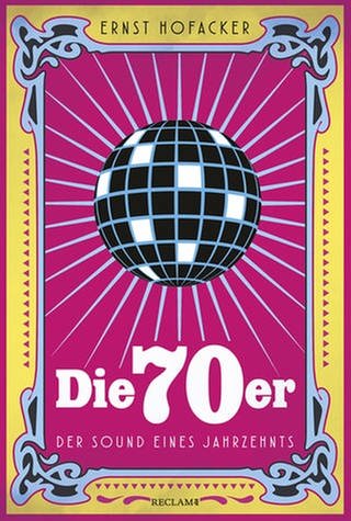 Autorenfoto  Buchcover Ernst Hofacker: Die 70er. Der Sound eines Jahrzehnts (Foto: SWR, Reclam Verlag)