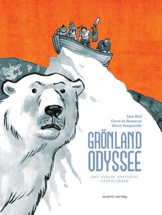 Jorn Riel Gwen de Bonneval Hervé Tanquerelle - Grönland Odyssee und andere arktische Erzählungen (Foto: Avant Verlag)