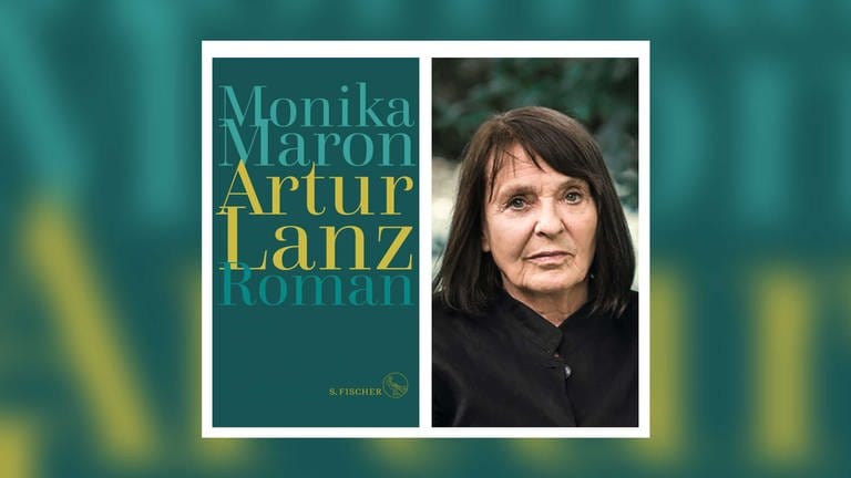 Autorin Monika Maron und das Cover ihres Romanes: Artur Lanz (Foto: SWR, Monika Maron (2017) Foto: Jonas Maron / S. Fischer Verlage)