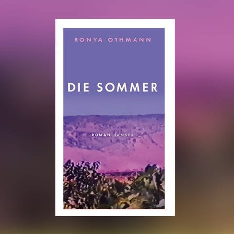 Buchcover „Die Sommer“ von Ronnya Othmann (Foto: Hanser-Literaturverlage)