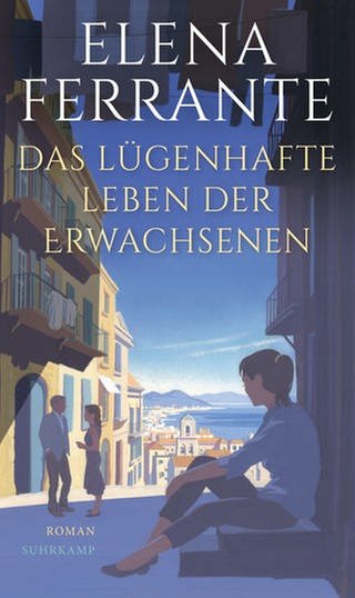 Elena Ferrante -Das lügenhafte Leben der Erwachsenen (Foto: Suhrkamp Verlag)