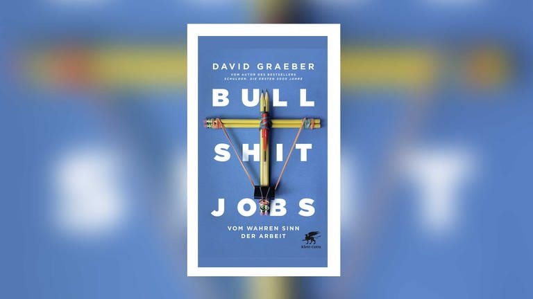 Cover zum Buch "Bull Shit Jobs" von David Graeber (Foto: Pressestelle, Klett-Cotta Verlag)