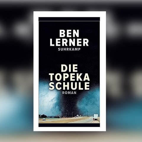 Ben Lerner - Die Topeka Schule (Foto: Suhrkamp Verlag)