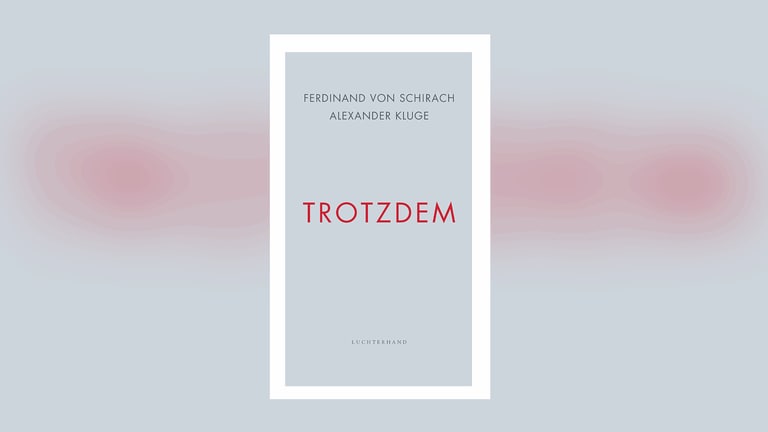 Ferdinand von Schirach  Alexander Kluge: Trotzdem (Foto: Pressestelle, Luchterhand Verlag)