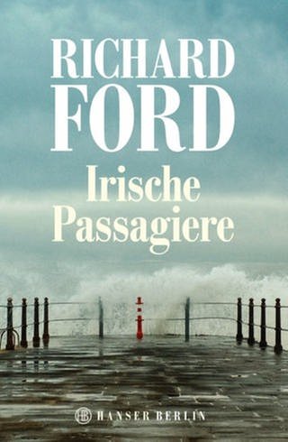 Richard Ford – Irische Passagiere (Foto: Pressestelle, Hnaser Verlag)