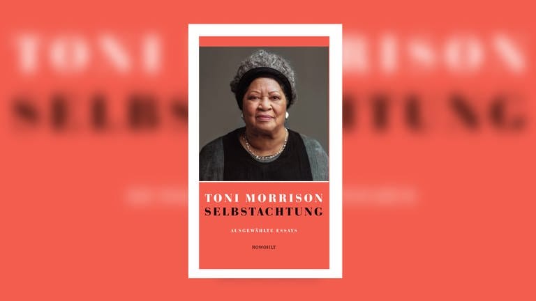 Toni Morrison - Selbstachtung. Ausgewählte Essays