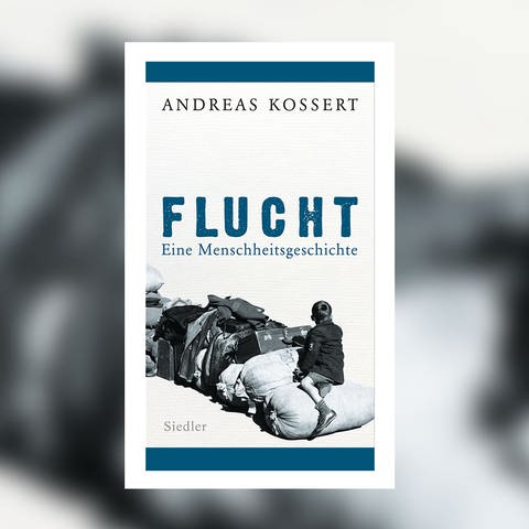 Andreas Kossert - Flucht - Eine Menschheitsgeschichte