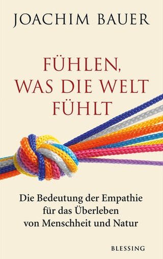 Joachim Bauer - Empathie - Fühlen, was die Welt fühlt (Foto: Pressestelle, Blessing Verlag)