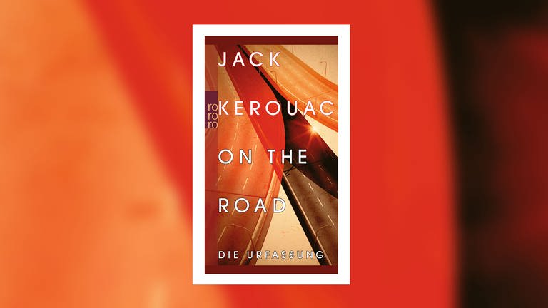 Jack Kerouac - Unterwegs - on the road die Urfassung