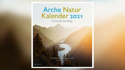 Titelbild des Literaturkalenders Arche Natur 2021 - Literarische Streifzüge (Foto: Pressestelle, Arche Verlag)