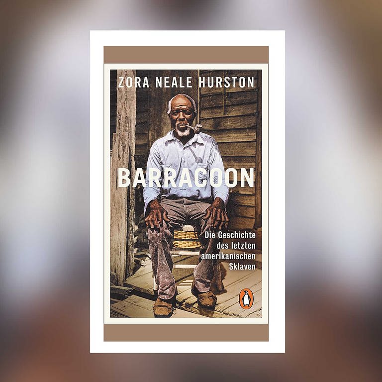 Zora Neale Hurston - Barracoon. Die Geschichte des letzten amerikanischen Sklaven (Foto: Pressestelle, Penguin Verlag)