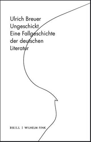 Ulrich Breuer - Ungeschickt. Eine Fallgeschichte der deutschen Literatur (Foto: Pressestelle, Wilhelm Fink Verlag)