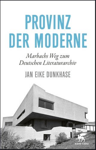Jan Eike Dunkhase - Provinz der Moderne. Marbachs Weg zum Deutschen Literaturarchiv (Foto: Pressestelle, Klett-Cotta Verlag)