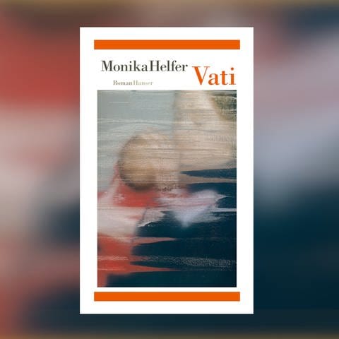 Monika Helfer - Vati (Foto: Pressestelle, Hanser Verlag)