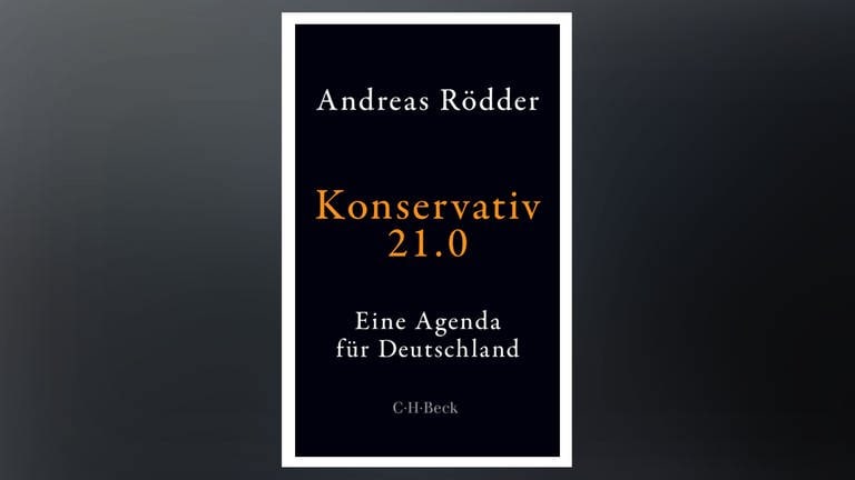 Buchcover „Konservativ 21.0“ von Andreas Rödder (Foto: Pressestelle, CH Beck Verlag)