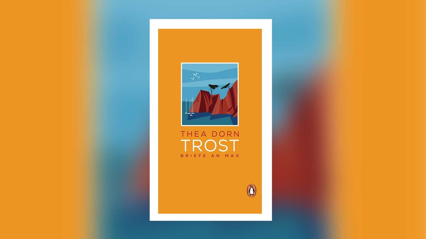 Thea Dorn - Trost. Briefe an Max (Foto: Pressestelle, Penguin Verlag)