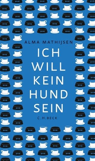 Alma Mathijsen – Ich will kein Hund sein (Foto: Pressestelle, C.H. Beck Verlag)