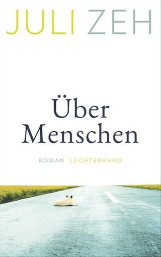 Buchcover und Autorin Julie Zeh - Über Menschen (Foto: Pressestelle,  © Peter von Felbert / Luchterhand Verlag)