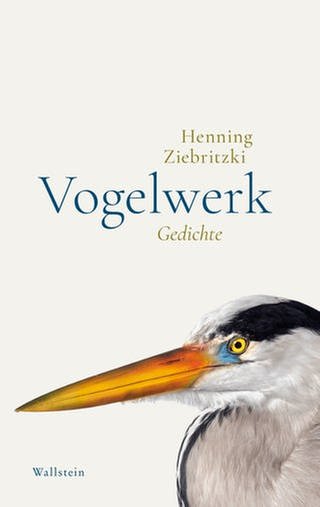 Henning Ziebritzki: Vogelwerk. Gedichte (Foto: Wallstein Verlag)