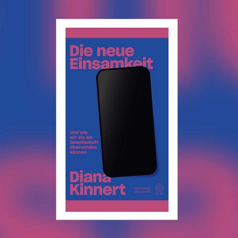 Diana Kinnert - Die neue Einsamkeit (Foto: Pressestelle, Verlag Hoffmann&Campe)