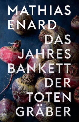Mathias Enard - Das Jahresbankett der Totengräber (Foto: Pressestelle, Hanser Verlag / Pierre Marquès)