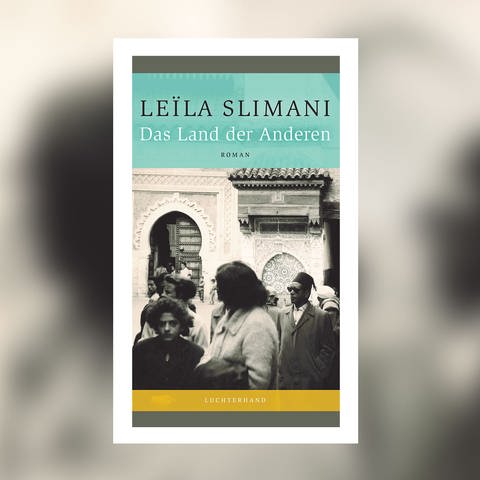Leila Slimani - Das Land der Anderen (Foto: Pressestelle, Luchterhand Verlag)