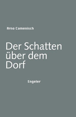 Arno Camenisch – Der Schatten über dem Dorf (Foto: Pressestelle, Engeler-Verlag)